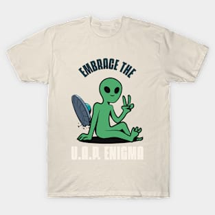 Embrace The UAP / UFO ENIGMA T-Shirt